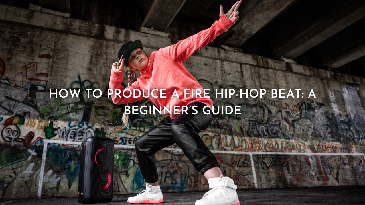 How to Produce a Fire Hip-Hop Beat: A Beginner’s Guide